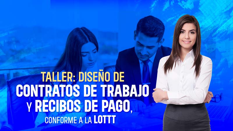 Taller: Diseño de Contratos de Trabajo y Recibos de Pago, conforme a la LOTTT Taller: Diseño de Contratos de Trabajo y Recibos de Pago, conforme a la LOTTT