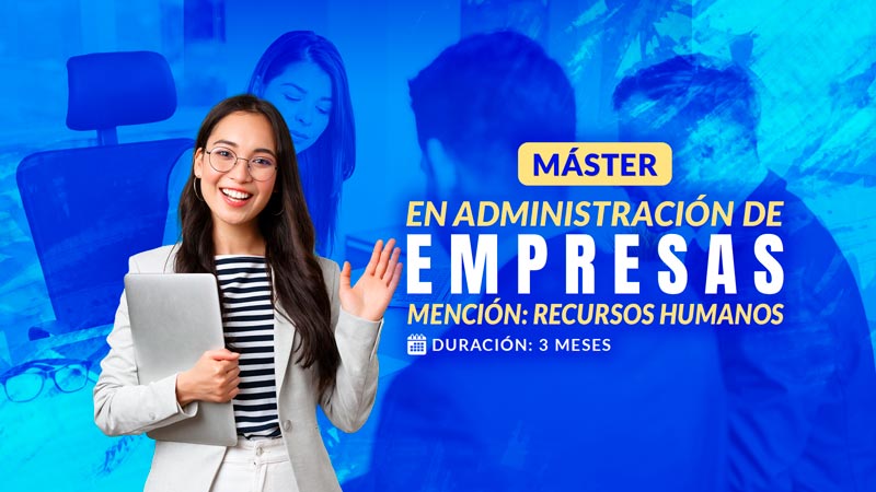 Máster en Administración de Empresas. Mención Recursos Humanos. Máster en Administración de Empresas. Mención Recursos Humanos.